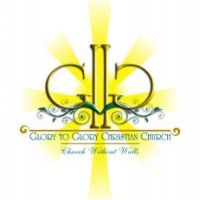 Glory To Glory Christian Church - UCC